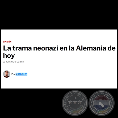 LA TRAMA NEONAZI EN LA ALEMANIA DE HOY - Por BLAS BRÍTEZ - Viernes, 22 de Febrero de 2019